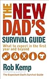 Image of The New Dad's Survival Guide: What to Expect in the First Year and Beyond