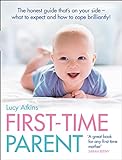Image of First-Time Parent: The honest guide to coping brilliantly and staying sane in your baby’s first year